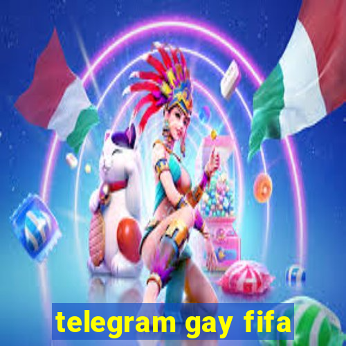 telegram gay fifa